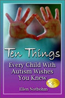 Read more about Ten Things Every Child with Autism Wishes You Knew at Amazon.