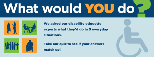 Take the Disability Etiquette Challenge!