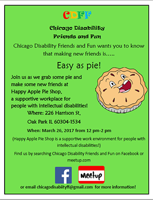 A flyer for CDFF's next event. Join CDFF on March 26 from 12 pm to 2 pm at Happy Apple Pie Shop in Oak Park for some pie and to make some new friends.