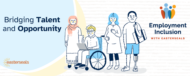 Employment Inclusion with Easterseals: Bridging Talent and Opportunity. Illustration of people with different disabilities